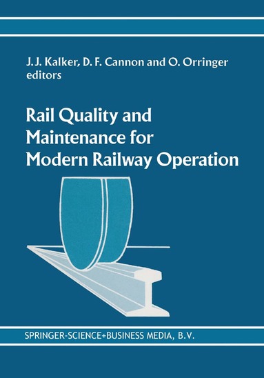 J.J. Kalker, D.F. Cannon, O. Orringer - Rail Quality and Maintenance for Modern Railway Operation, Inbunden