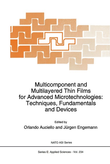 O. Auciello, Jürgen Engemann - Multicomponent and Multilayered Thin Films for Advanced Microtechnologies: Techniques, Fundamentals and Devices, Inbunden
