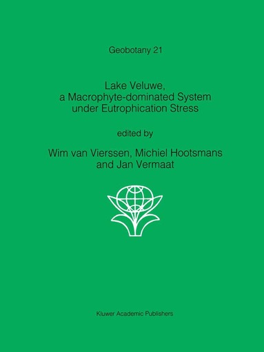 W. van Vierssen, Michiel Hootsmans, J.E. Vermaat - Lake Veluwe, a Macrophyte-dominated System under Eutrophication Stress, Inbunden