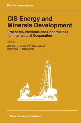 James P. Dorian, Pavel A. Minakir, Vitaly T. Borisovich - CIS Energy and Minerals Development, Inbunden