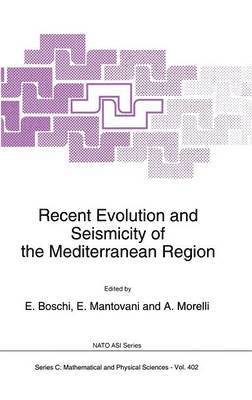 NATO Advanced Research Workshop on Recen, E. Boschi, E. Mantovani, A. Morelli - Recent Evolution and Seismicity of the Mediterranean Region, Inbunden