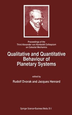 R. Dvorak, Jacques Henrard - Qualitative and Quantitative Behaviour of Planetary Systems, Inbunden