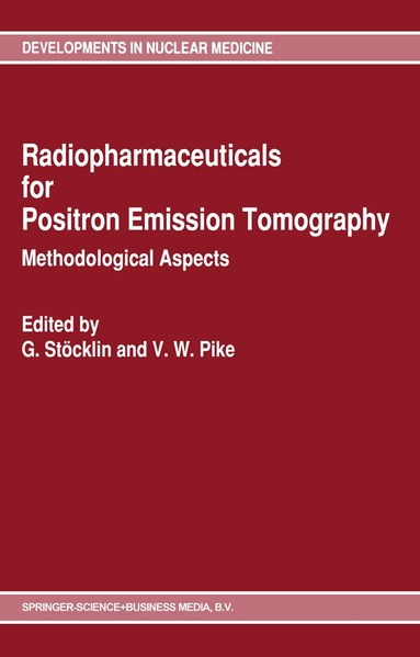 G. Stöcklin, V.W. Pike - Radiopharmaceuticals for Positron Emission Tomography - Methodological Aspects, Inbunden