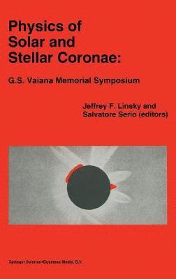 Jeffrey F. Linsky, Salvatore Serio - Physics of Solar and Stellar Coronae, Inbunden