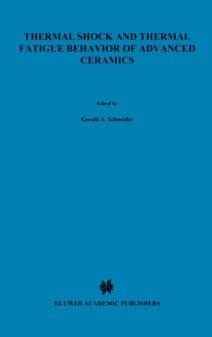 Gerold A. Schneider, G. Petzow - Thermal Shock and Thermal Fatigue Behavior of Advanced Ceramics, Inbunden