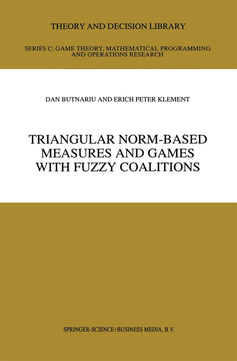 D. Butnariu, Erich Peter Klement - Triangular Norm-Based Measures and Games with Fuzzy Coalitions, Inbunden