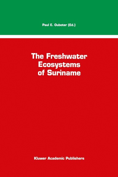 P.E. Ouboter - Freshwater Ecosystems of Suriname, Inbunden