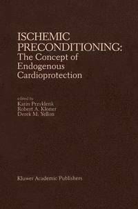 bokomslag Ischemic Preconditioning: The Concept of Endogenous Cardioprotection