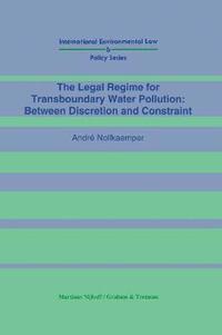 bokomslag The Legal Regime for Transboundary Water Pollution:Between Discretion and Constraint