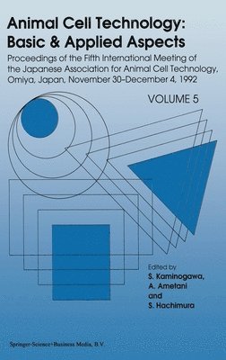 Japanese Association for Animal Cell Tec, Japanese Association for Animal Cell Technology, A. Ametani, S. Hachimura, S. Kaminogawa - Proceedings of the Fifth International Meeting of the Japanese Association for Animal Cell Technology, Omiya, Japan, November 30-December 4, 1992, Inbunden