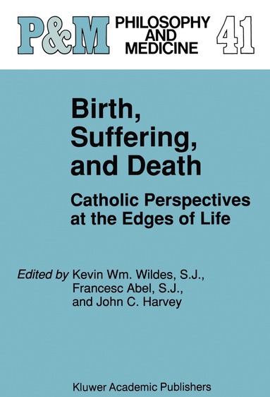 Kevin Wm. Wildes S.J., Francesc Abel S.J., John Collins Harvey - Birth, Suffering, and Death, Häftad