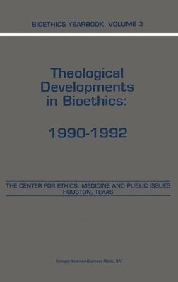 F. Center, Baruch A. Brody, H. Tristram Engelhardt Jr, Laurence B. McCullough - Theological Developments in Bioethics, 1990-1992, Inbunden