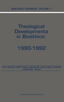 Bioethics Yearbook: v. 3 Theological Developments in Bioethics, 1990-1992 1