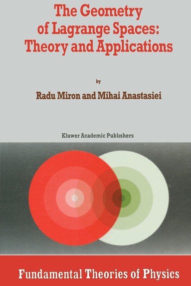R. Miron, Mihai Anastasiei - Geometry of Lagrange Spaces: Theory and Applications, Inbunden