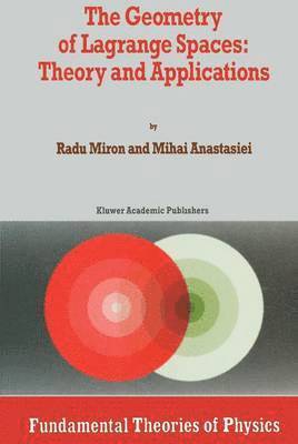 R. Miron, Mihai Anastasiei - Geometry of Lagrange Spaces: Theory and Applications, Inbunden