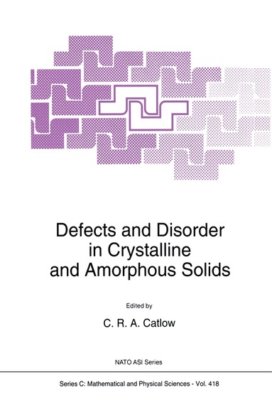Richard Catlow - Defects and Disorder in Crystalline and Amorphous Solids, Inbunden