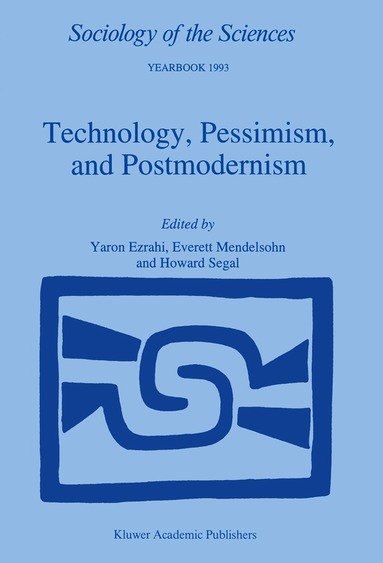 Yaron Ezrahi, E. Mendelsohn, Howard Segal - Technology, Pessimism, and Postmodernism, Inbunden
