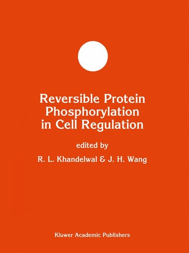 R.L. Khandelwal, J.H. Wang - Reversible Protein Phosphorylation in Cell Regulation, Inbunden