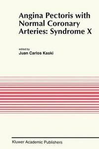bokomslag Angina Pectoris with Normal Coronary Arteries: Syndrome X