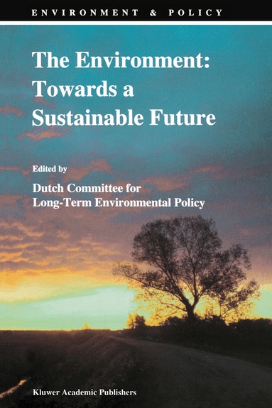 Dutch Committee for Long-Term Environmental Policy - Environment: Towards a Sustainable Future, Häftad