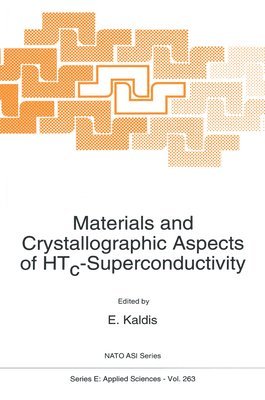 E. Kaldis - Materials and Crystallographic Aspects of HTc-Superconductivity, Inbunden