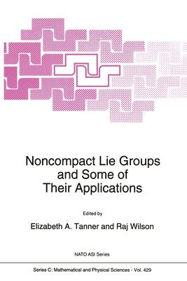 bokomslag Noncompact Lie Groups and Some of Their Applications