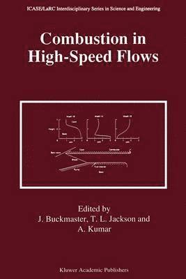 John Buckmaster, Thomas L. Jackson, Ajay Kumar, Thomas L Jackson - Combustion in High-Speed Flows, Inbunden