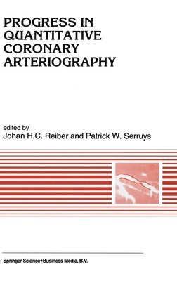 Johan H. C. Reiber, Johan Ed. Reiber, Johan H. C. Reiber, Patrick W. Serruys - Progress in Quantitative Coronary Arteriography, Inbunden