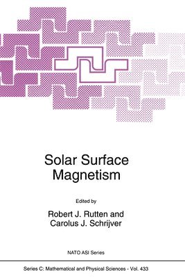 Robert J. Rutten, C. J. Schrijver - Solar Surface Magnetism, Inbunden