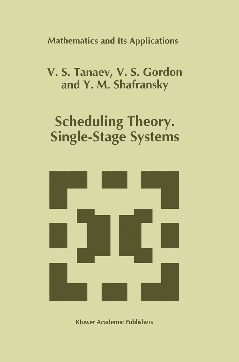 V. Tanaev, W. Gordon, Yakov M. Shafransky - Scheduling Theory. Single-Stage Systems, Inbunden