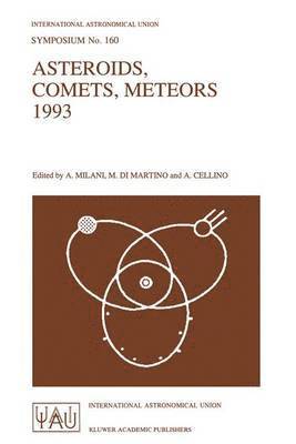 International Astronomical Union, Andrea Milani, A. Milani, M. di Martino, A. Cellino - Asteroids, Comets, Meteors 1993, Inbunden