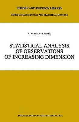 V.L. Girko, V. L. Girko - Statistical Analysis of Observations of Increasing Dimension, Inbunden