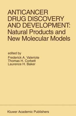 Frederick Valeriote, Lawrence H. Baker, Frederick A. Valeriote, Thomas H. Corbett, Laurence H. Baker - Anticancer Drug Discovery and Development: Natural Products and New Molecular Models, Inbunden