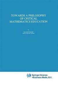 bokomslag Towards a Philosophy of Critical Mathematics Education