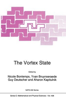 Nicole Bontemps, NATO Advanced Study Institute on Vortice, Nicole Bontemps, etc., Yvan Bruynseraede, Guy Deutscher, Aharon Kapitulnik - Vortex State, Inbunden