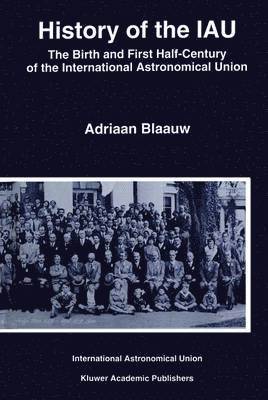 Adriaan Blaauw - History of the IAU, Inbunden