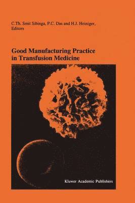 Good Manufacturing Practice in Transfusion Medicine 1