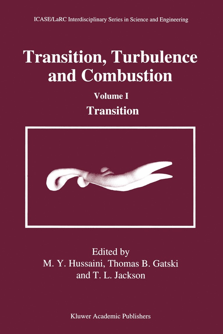 M.Y. Hussaini, Thomas B. Gatski, Thomas L. Jackson, M. Y. Hussaini, M Y Hussaini, Thomas B Gatski, Thomas L Jackson - Transition, Turbulence and Combustion, Inbunden