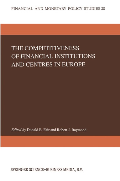 D.E. Fair, Robert J. Raymond - Competitiveness of Financial Institutions and Centres in Europe, Inbunden