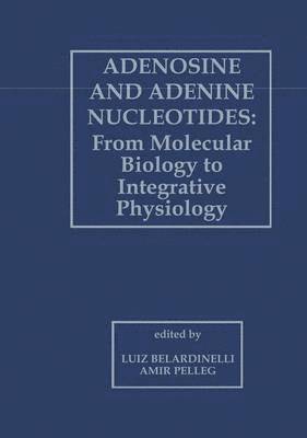 Adenosine and Adenine Nucleotides: From Molecular Biology to Integrative Physiology 1