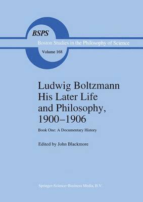 Ludwig Boltzmann His Later Life and Philosophy, 19001906 1