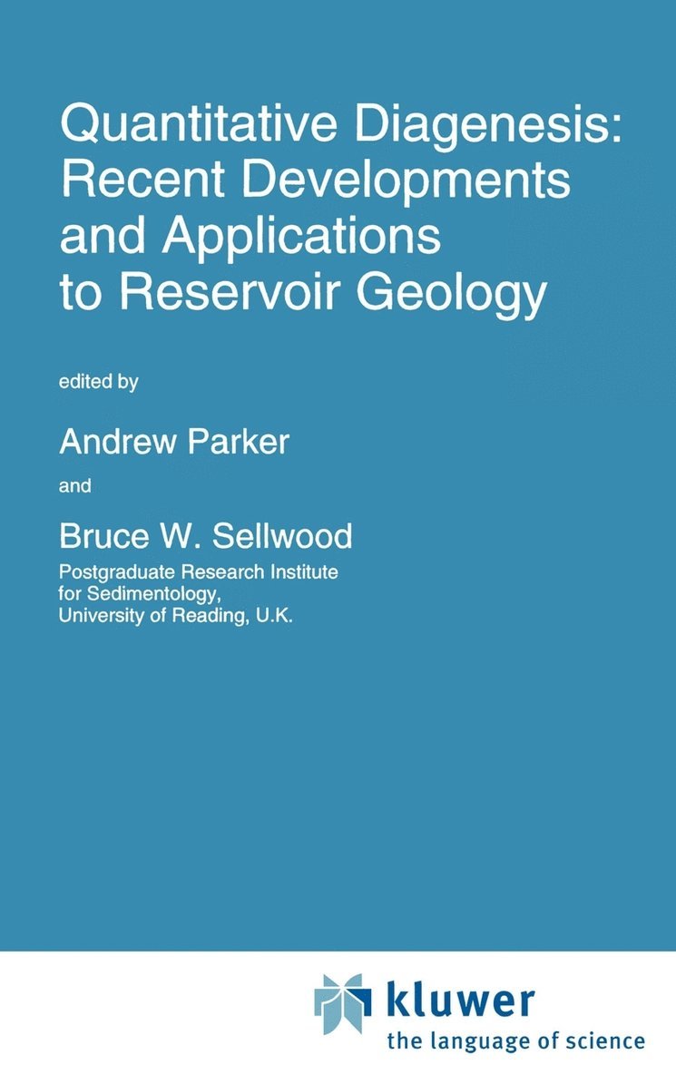 A. Parker, B.W. Sellwood, B. W. Sellwood, Andrew Parker - Quantitative Diagenesis: Recent Developments and Applications to Reservoir Geology, Inbunden