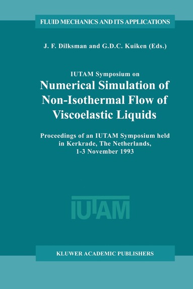 J.F. Dijksman, G.D.C. Kuiken - IUTAM Symposium on Numerical Simulation of Non-Isothermal Flow of Viscoelastic Liquids, Inbunden