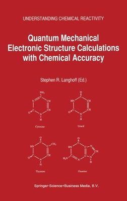 Stephen R. Langhoff - Quantum Mechanical Electronic Structure Calculations with Chemical Accuracy, Inbunden