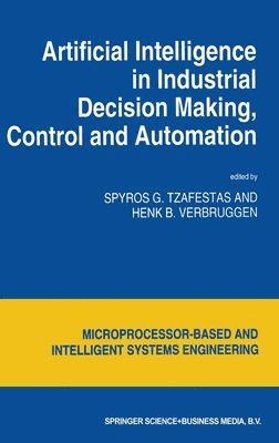 S. G. Tzafestas, S G Tzafestas, Spyros G. Tzafestas, H. B. Verbruggen, S. G. Tzafestas, S.G. Tzafestas, S G Tzafestas, H B Verbruggen - Artificial Intelligence in Industrial Decision Making, Control and Automation, Inbunden