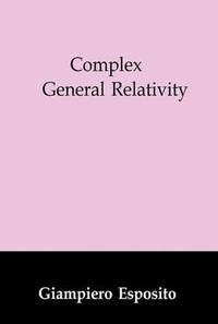 bokomslag Complex General Relativity