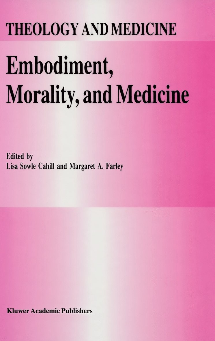 L.S. Cahill, M.A. Farley, L. S. Cahill, M. a. Farley, L S Cahill, M a Farley - Embodiment, Morality, and Medicine, Inbunden