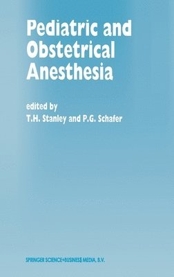 T. H. Stanley, Theodore H. Stanley, Theodore H. Stanley, etc. - Pediatric and Obstetrical Anesthesia, Inbunden