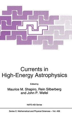 Maurice M. Shapiro - Currents in High-Energy Astrophysics, Inbunden
