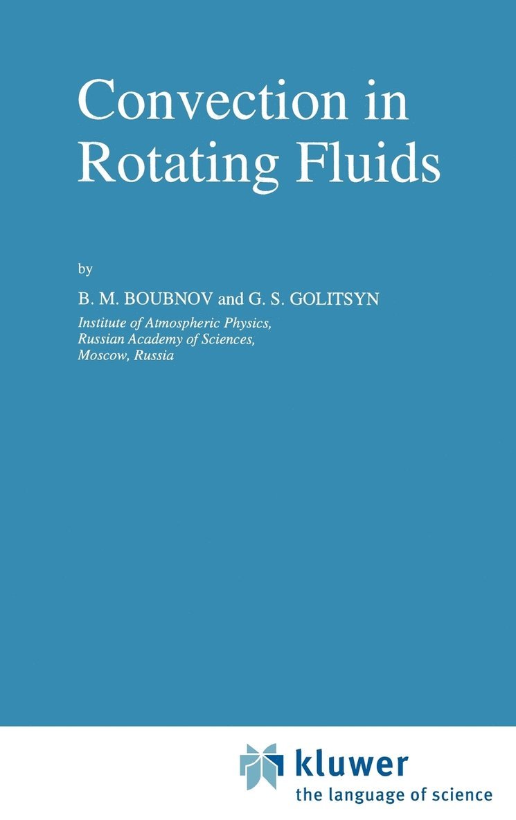 B.M. Boubnov, Georgi S. Golitsyn, B. M. Boubnov - Convection in Rotating Fluids, Inbunden